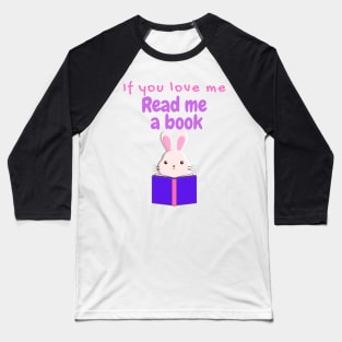 If You Love Me Read Me a Book Pink Bunny Baseball T-Shirt